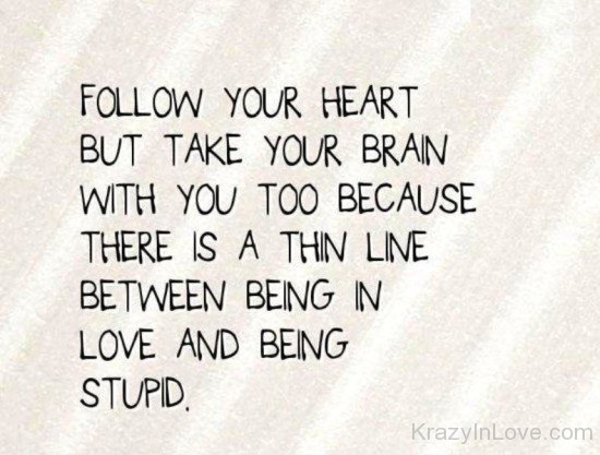 Follow Your Heart But Take Your Brain-tyn918