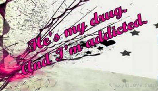 He's My Drug And I'm Addicted-emi938