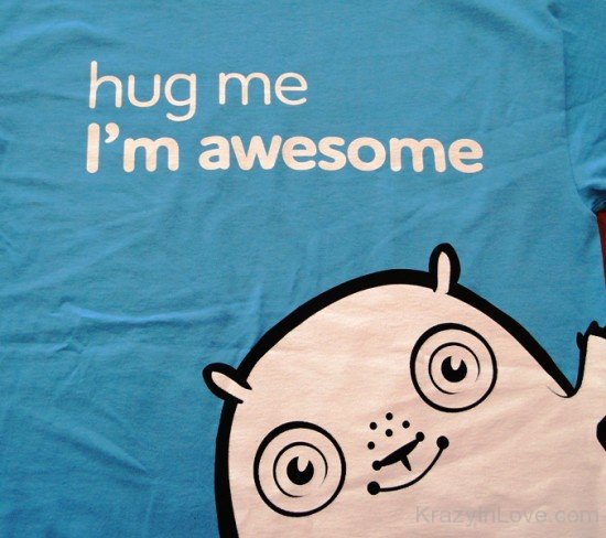 Hug Me I'm Awesome-ybz222