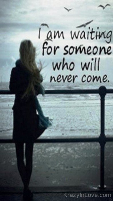 I Am Waiting For Someone Who Will Never Come-ecz206