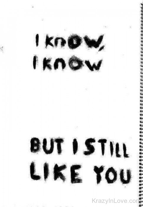 I Know I Know But I Still Like You-uhb606