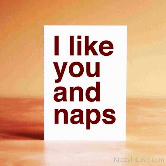 I Like You And Naps-uhb613