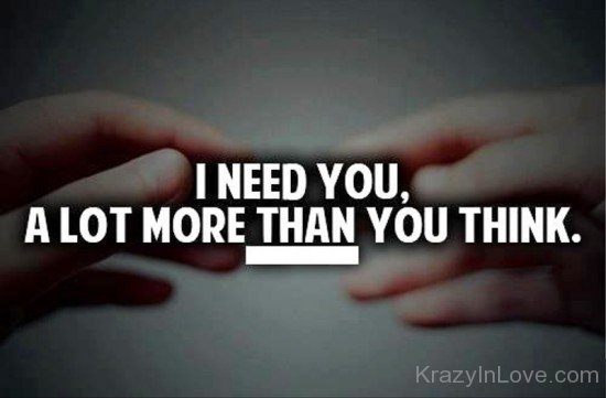 I Need You Alot More Than You Think-uyt517