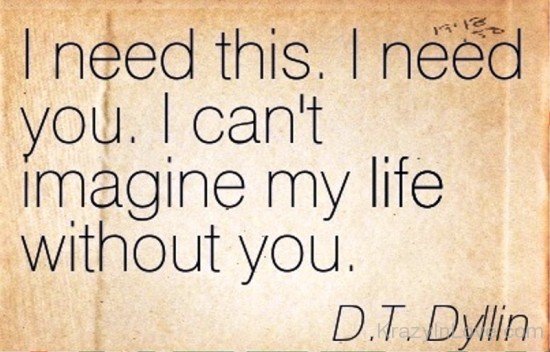 I Need You I Can't Imagine My Life Without You-uyt530