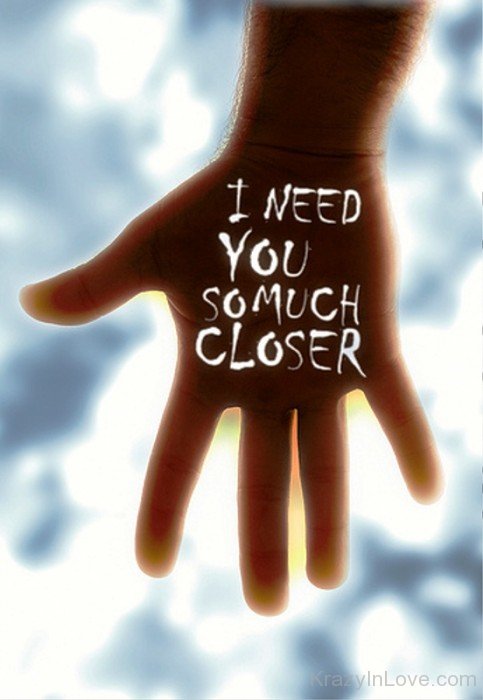 I Need You So Much Closer Image-uyt548