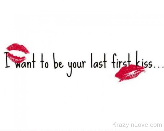 I Want To Be Your Last First Kiss-uxz119