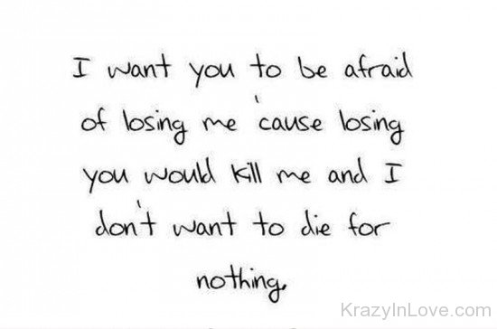 I Want You To Be Afraid Of Losing Me-tmy7063