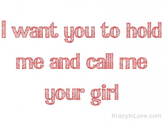 I Want You To Hold Me And Call Me Your Girl-tmy7069