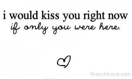 I Would Kiss You Right Now-uxz124