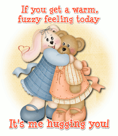 If You Get A Warm Fuzzy Feeling Today-qaz9829
