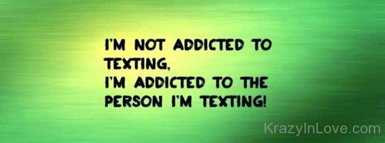 I'm Not Addicted To Texting-emi922