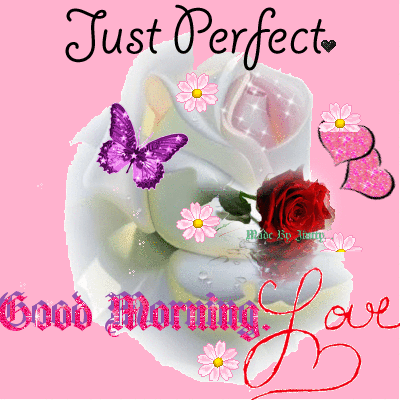 Just Perfect Good Morning Love-rwq134