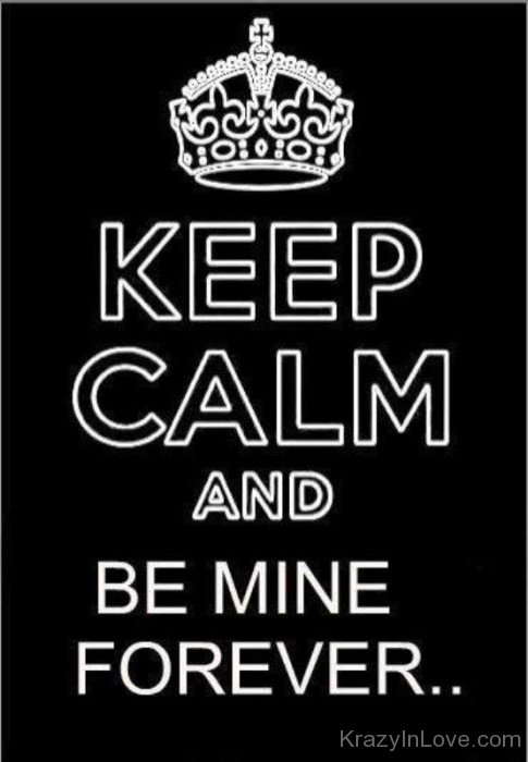 Keep Calm And Be Mine Forever-thn625