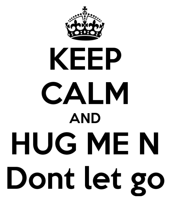 Keep Calm And Hug Me In Don't Let Go-ybz251