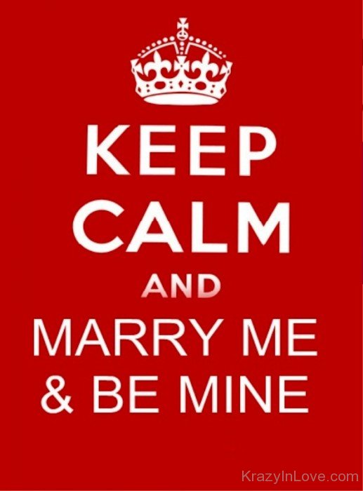Keep Calm And Marry Me And Be Mine-vcx318