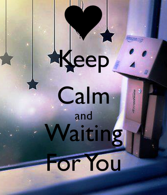 Keep Calm And Waiting For You-ecz235