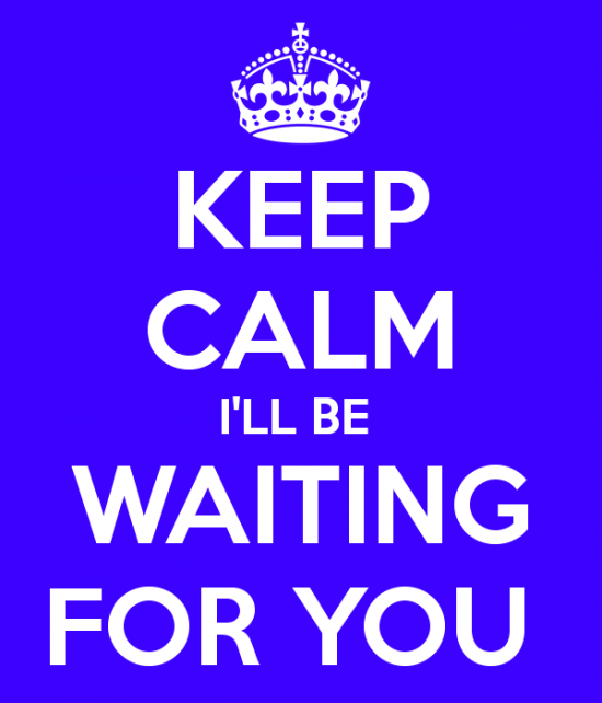 Keep Calm I'll Be Waiting For You-ecz236