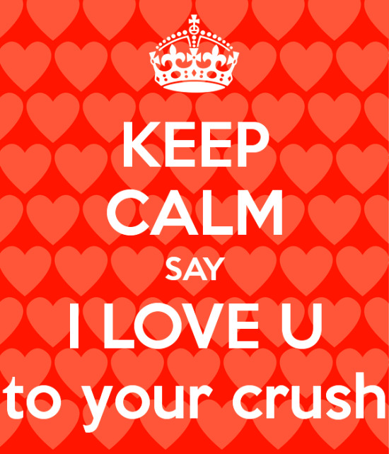 Keep Calm Say I Love You To Your Crush-bnu710