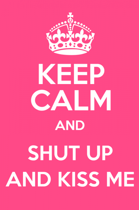 Keep Calm,Shut Up And Kiss Me-uxz130