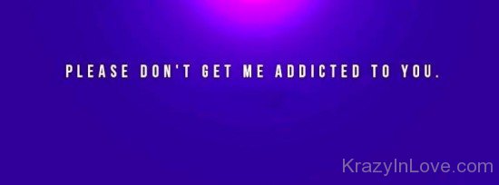 Please Don't Get Me Addicted To You-emi926