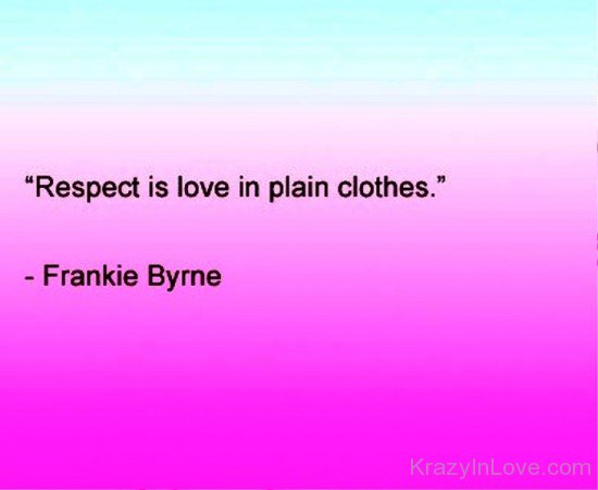 Respect Is Love In Plain Clothes-ybt525