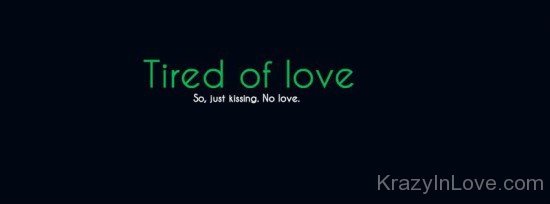 Tired Of Love So,Just Kissing-ybn659