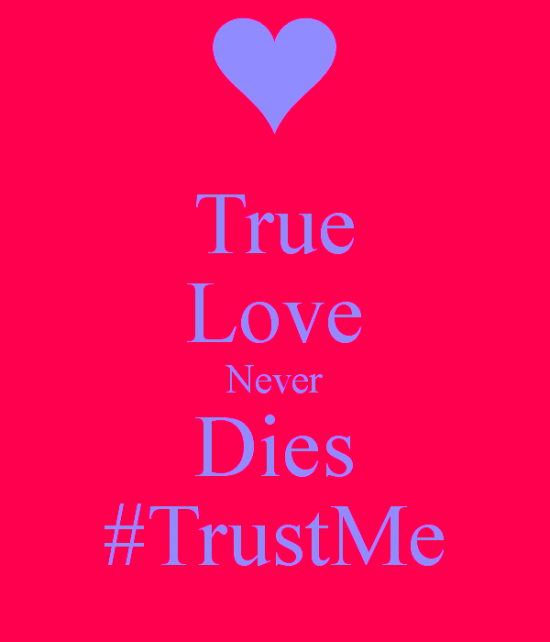 True Love Never Dies Trust Me-ytq240