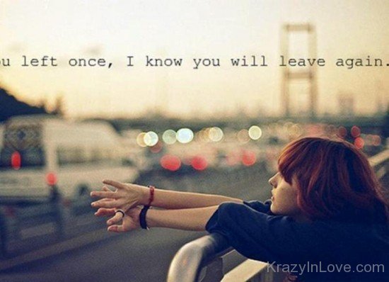 U Left Once I Know You Will Leave Again-unb638