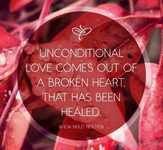 Uncomditional Love Comes Out Of A Broken Heart-qaz137