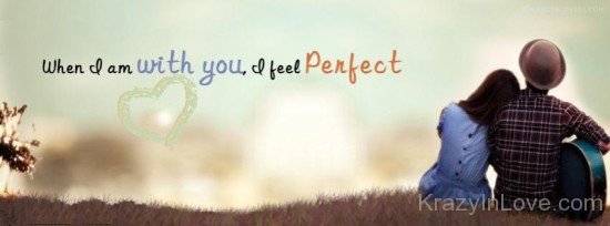 When I Am With You I Feel Perfect-ybn662