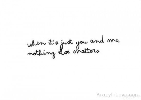 When It's Just You And Me Nothing-pol9074
