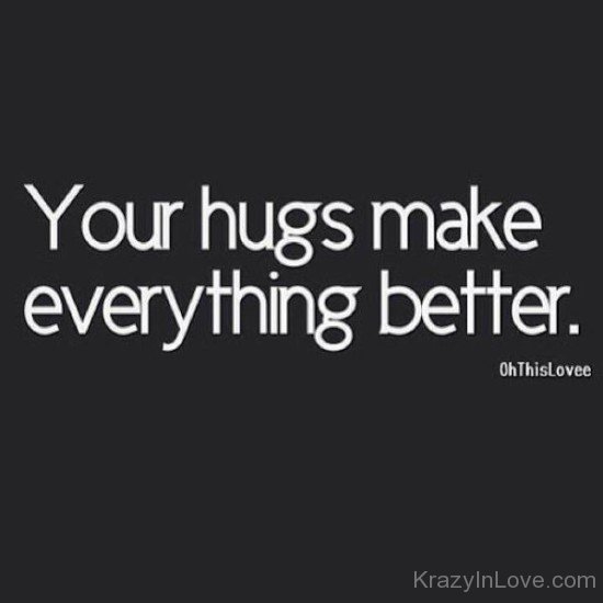 Your Hugs Make Everything Better-ybz271