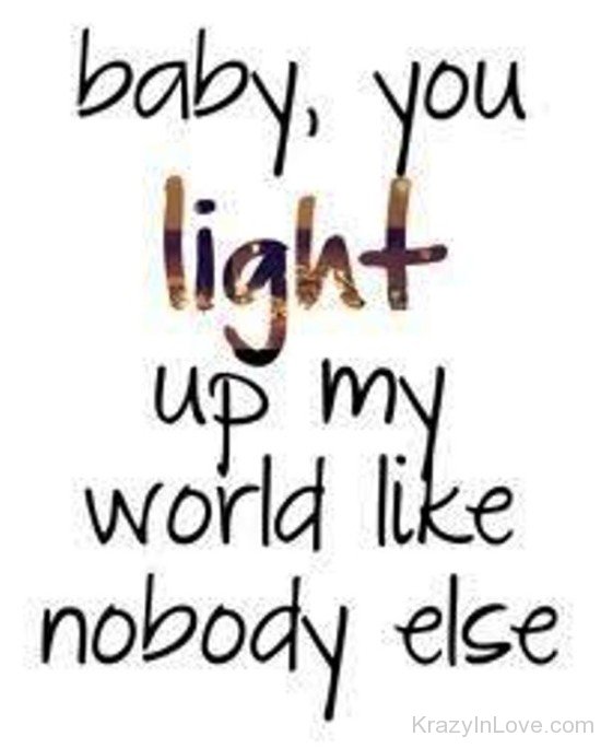 Baby,You Light Up My World Like Nobody Else-wwe702