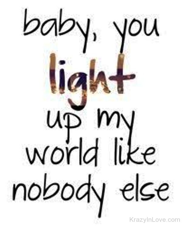 Baby You Light Up My World Like Nobody Else