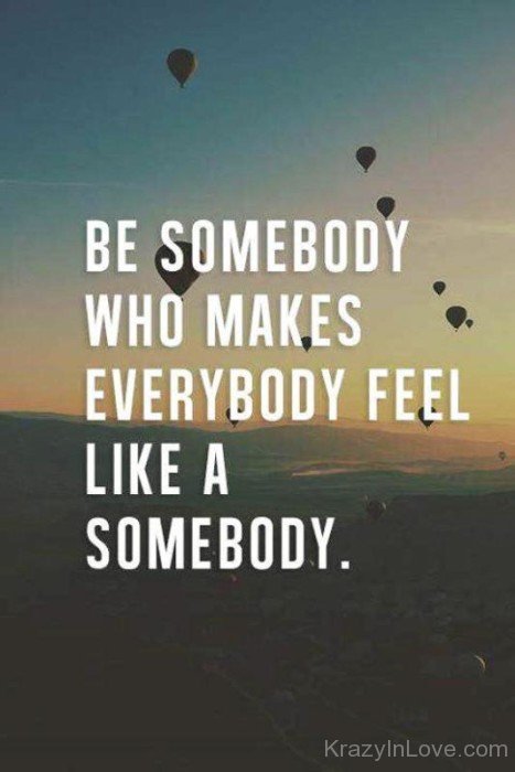 Be Somebody Who Makes Everybody Feel-PPY8007