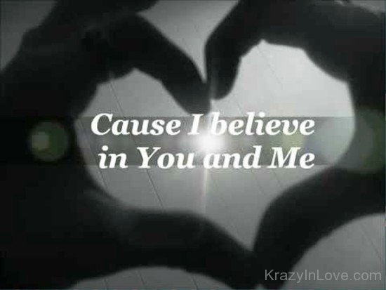 Cause I Believe In You And Me-ghh9707