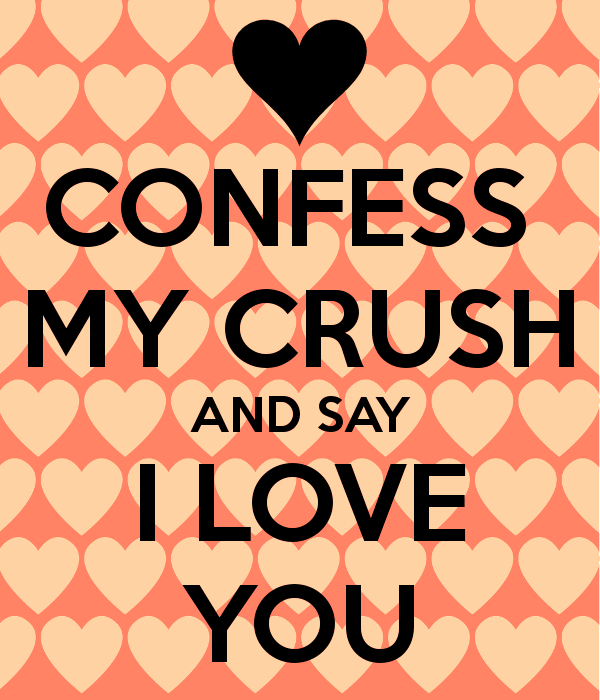 Confess My Crush And Say I Love You.
