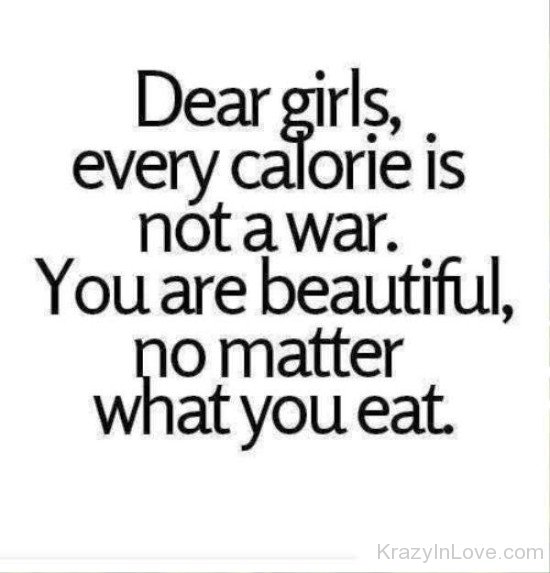 Dear Girls Every Calorie Is Not A War-vff7812