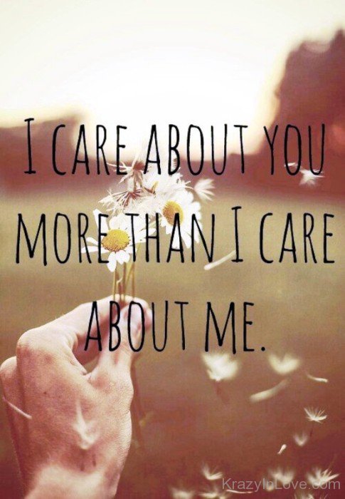 I Care About You More Than I Care About Me-twg7909
