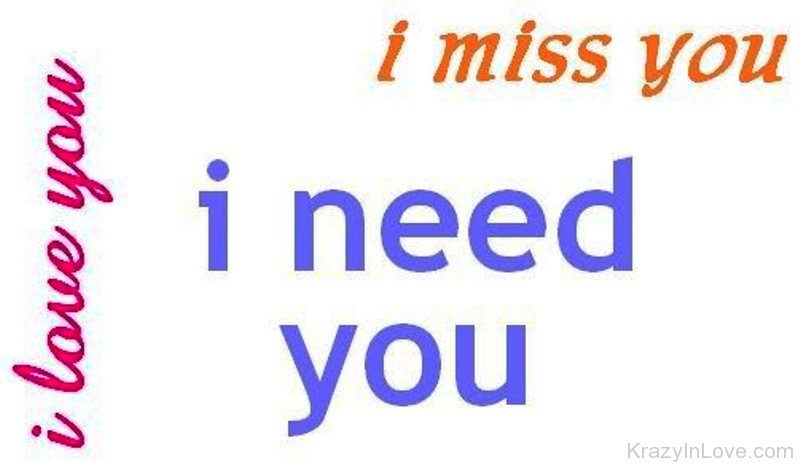 i miss you and i need you