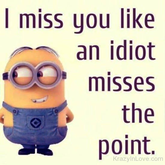 I Miss You Like An Idiot-fdd3232
