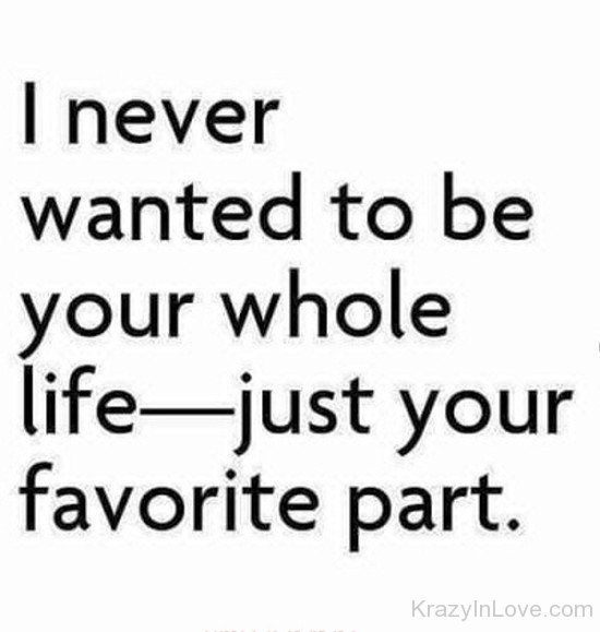 I Never Wanted To Be Your Whole Life-opp646