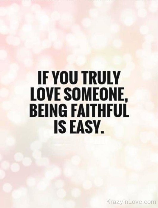 If You Truly Love Someone Being Faithful Is Easy-hdc5641