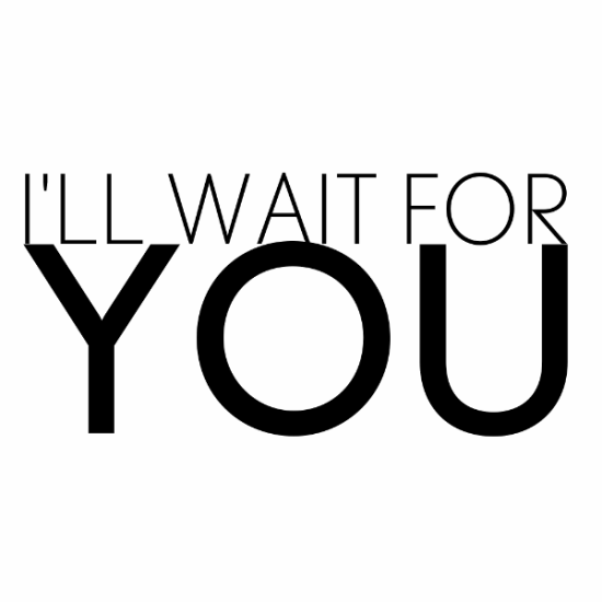 I'll Wait For You-wee4516