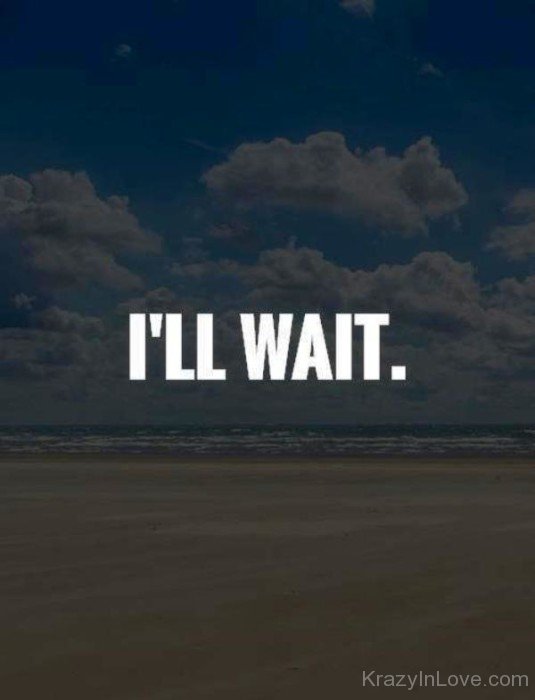 I'll Wait-wee4517