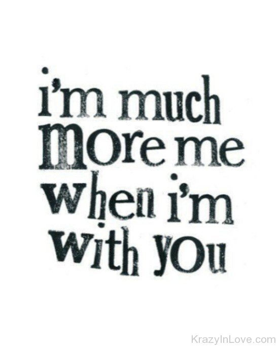 I'm Much More Me When I'm With You-rvy5219
