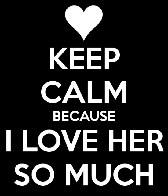 Keep Calm Because I Love Her-rrh943
