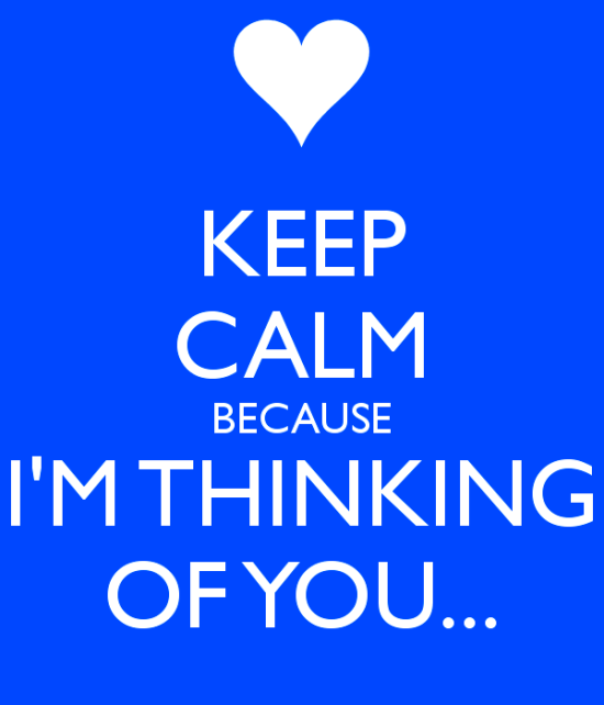Keep Calm Because I'm Thinking Of You-ggf4129