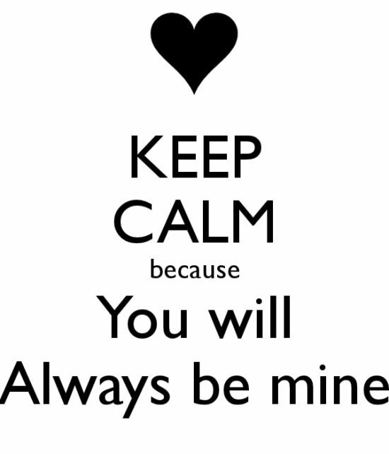Keep Calm Because You Will Always Be Mine-ebs2337