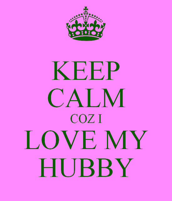 Keep Calm Coz I Love My Hubby-rbb622